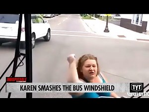 Karen SMASHES A Bus Windshield