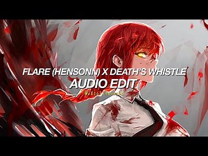 Flare (Hensonn) x Death Whistle [Edit Audio]