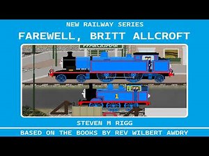 NEW RAILWAY SERIES - FAREWELL, BRITT ALLCROFT PART 4 (BRITT ALLCROFT'S TRIBUTE) (FREE TO ADAPT)