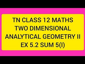 TN CLASS 12 MATHS TWO DIMENSIONAL ANALYTICAL GEOMETRY II EX 5.2 SUM5(I)