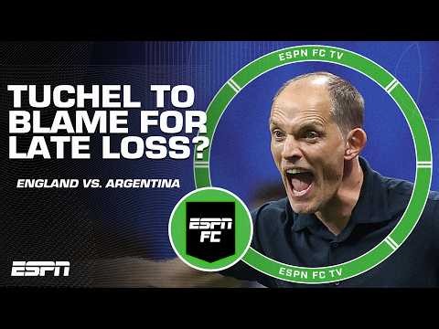 ‘TUCHEL IS RESPONSIBLE!’ England’s tactics to blame for loss to Argentina at the World Cup | ESPN FC