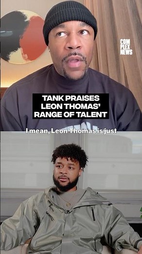 Tank praises Leon Thomas' range of talent #complexnews