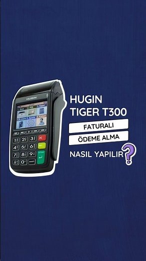 Hugin Tiger T300 ile Faturalı Ödeme Alma Nasıl Yapılır?