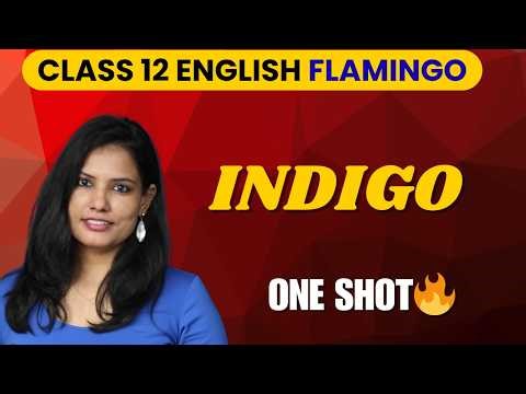 Indigo | Class 12 English NCERT | Deep Explanation | Learning With Pace | Priyankkaa Gauur | CBSE