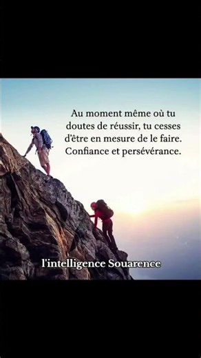 Au moment même où tu doutes de réussir, tu cesses d'être en mesure de le faire. Confiance et ...