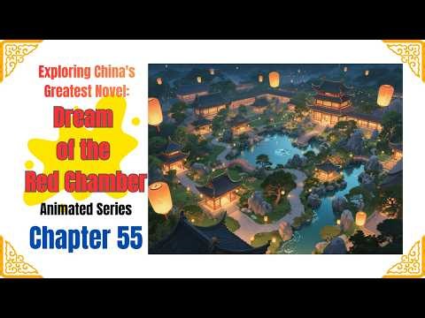 Exploring China's Greatest Novel: Dream of the Red Chamber - Animated Series Chapter 55