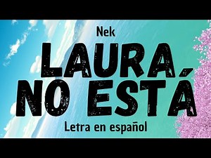 Nek - Laura no está (letra en español)