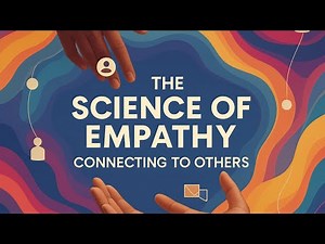 The Science of Empathy: Understanding the Human Connection