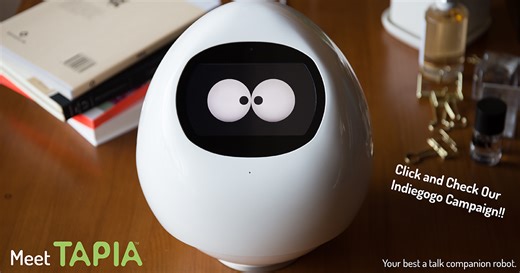 TAPIA: AI Robot Companion Learning Your Lifestyle by MJI Inc. - Indiegogo