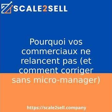 Pourquoi vos commerciaux ne relancent pas (et comment corriger sans micro-manager)