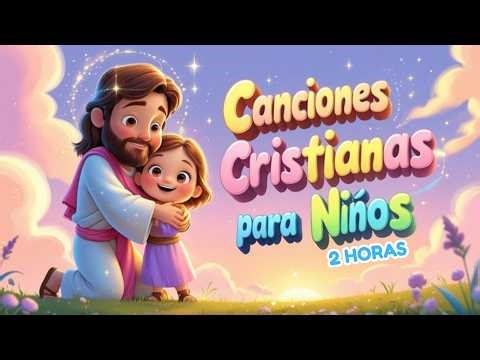 ⭐ Canciones Cristianas para Niños 2 Horas 🌟 Alabanzas Infantiles y Música Cristiana para Niños
