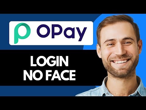 How To Login Opay Without Face Verification (Full Guide)