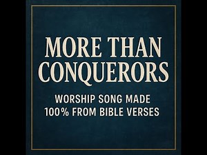More Than Conquerors | Worship Song Made 100% from Bible Verses (Official Lyric Video)