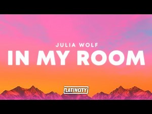 Julia Wolf – In My Room (Lyrics)