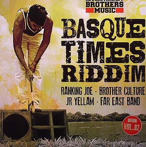 Ranking Joe / Brother Culture / Jr Yellam / Far East Band, Revolutionary Brothers - Basque Times Riddim Vol.02