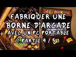 TUTO - Fabriquer une Borne d'Arcade avec un PC portable (partie 4/5)