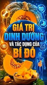 Tập25- Giá trị dinh dưỡng và tác dụng của bí đỏ