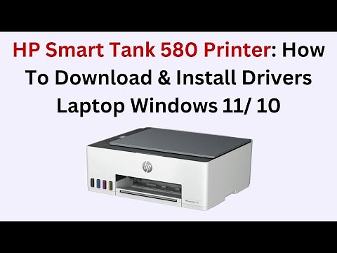 HP Smart Tank 580 Printer: How To Download & Install Drivers Laptop Windows 11/ 10