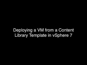 Deploying a VM from a Content Library Template in vSphere 7