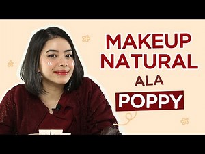 Tutorial Makeup Natural Ala Poppy | Get Ready With Me