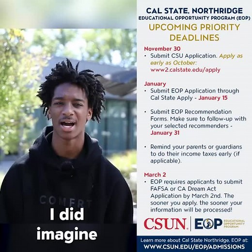 📣 CSU and EOP Priority Deadlines! In a recent interview, EOP freshman Daniel Thomas shared that EOP feels like family and that without the program’s support he’d be lost. You can find your way at CSUN through EOP too. 🌟 EOP offers: • Services for historically low income, historically educationally disadvantaged students. • Help completing Cal State Apply and EOP applications. • Transitional Experience for first time freshmen and first-time transfer students. • Mentoring and academic support se