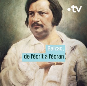 Des « Illusions perdues » à « Eugénie Grandet », l'œuvre de Balzac est une véritable mine d'inspiration pour les réalisateurs et scénaristes. | France tv culture