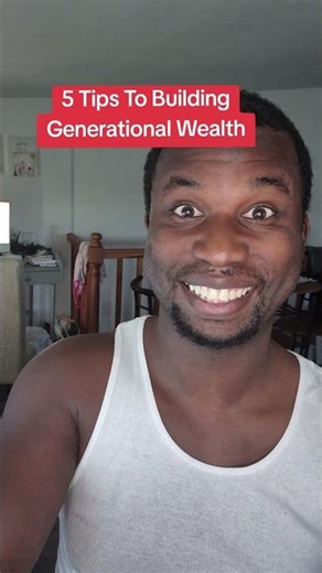 5 Tips to Building Generational Wealth..