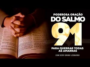 PODEROSA ORAÇÃO DO SALMO 91 PARA QUEBRA DE AMARRAS