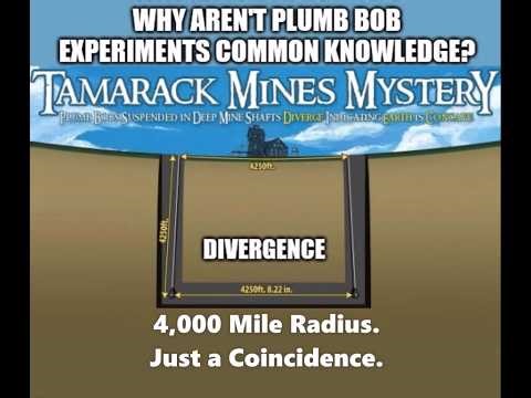 The Tamarack Mineshaft Plumb Bob Experiment - Concave Earth Evidence
