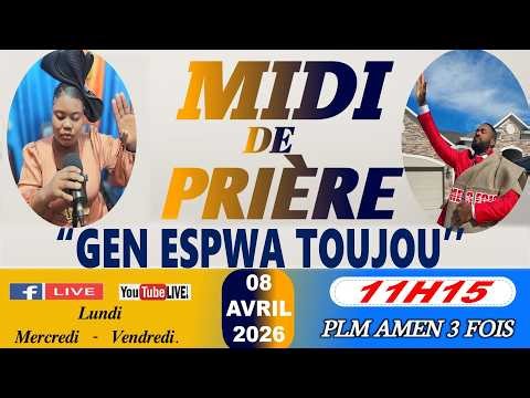 MIDI DE PRIÈRE || GEN ESPWA TOUJOU || MERCREDI 08 AVRIL 2026 || PLM AMEN 3 FOIS/SR DJOUNE