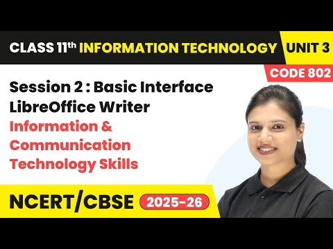 Session 2 – Basic Interface LibreOffice Writer ICT Skills | Class 11 IT Unit 3 (Code 802) Part A