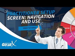 GoodX Web Tutorial - Practitioner Setup: Navigation and Use