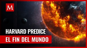Cuándo es el fin del mundo, según expertos de Harvard