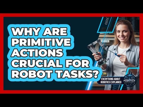 Why Are Primitive Actions Crucial For Robot Tasks?