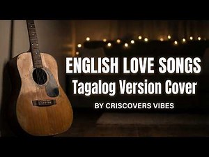 English Love Songs Tagalog Version (Cover)