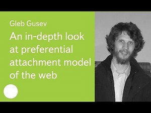 004. An in-depth look at preferential attachment model of the web - Gleb Gusev