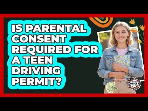 Is Parental Consent Required For A Teen Driving Permit?