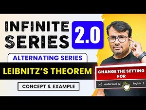 Alternating Series | Leibnitz Theorem for Convergence of Infinite Series | By Gp sir