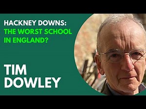 Hackney Downs: The Worst School in England? TIM DOWLEY