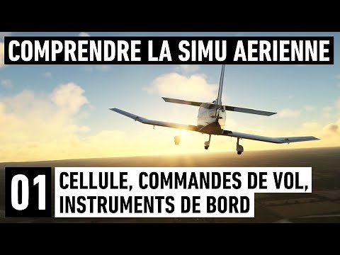 Comprendre la Simu Aérienne #01: Cellule, Commandes de vol, Instruments de bord
