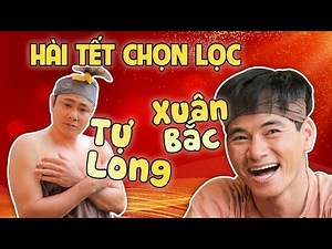 Xuân Bắc - Tự Long Chọn Lọc | Những Tiểu Phẩm Hài Hước Nhất