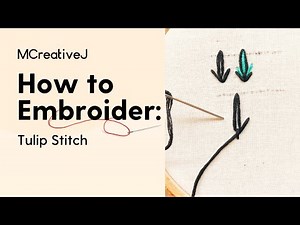 How to Embroider: Tulip Stitch - Video and Step by Step Hand Embroidery DIY Craft Tutorial