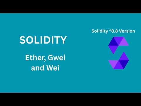 Wei, Gwei, Ether | Lesson - 11 | Solidity Tutorial Version 0.8 - Blockchain