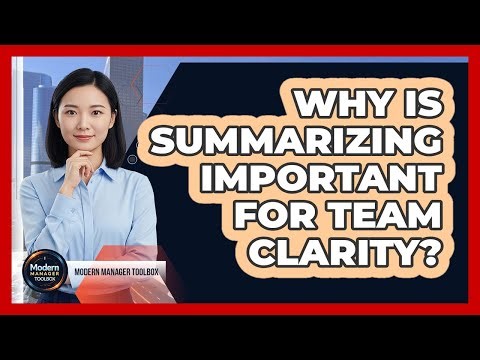 Why is summarizing important for team clarity?