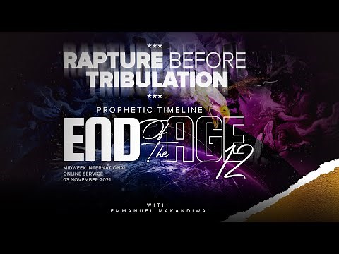 Prophetic Timeline - End of the Age 12 (Rapture Before Tribulation)