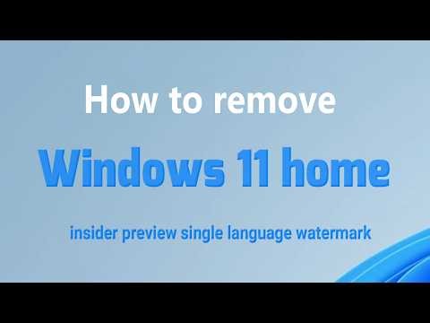How to remove Windows 11 home insider preview single language watermark