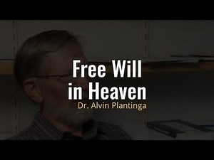 Will there be free will in Heaven?