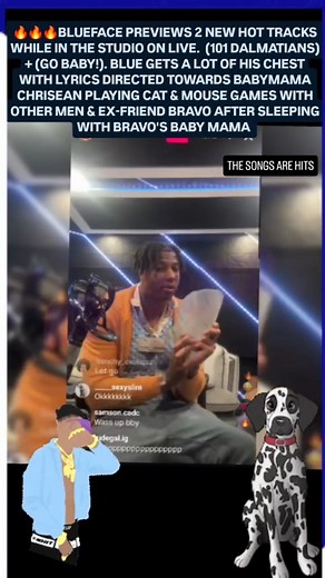 HOTWATER NEWS I.G MAGAZINE on Instagram: "🔥🔥🔥BLUEFACE PREVIEWS 2 NEW HOT TRACKS WHILE IN THE STUDIO ON LIVE. (101 DALMATIANS) + (GO BABY!). BLUE GETS A LOT OF HIS CHEST WITH LYRICS DIRECTED TOWARDS BABYMAMA CHRISEAN PLAYING CAT & MOUSE GAMES WITH OTHER MEN & EX-FRIEND BRAVO AFTER SLEEPING WITH BRAVO'S BABY MAMA #101dalmatains #celebrity #entertainment #hotwaternews #gossip #news #news #blog #fyp #fyp #chriseanrock #blueface #zeusnetwork #newmusicalert🚨 #music #rap #rapper #freestyle #song"