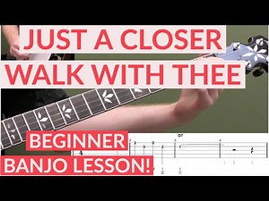 Just A Closer Walk With Thee | Beginner Bluegrass Banjo Lesson With Tab