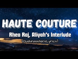 Rhea Raj x Aliyah's Interlude - Haute Couture (Lyric Video)